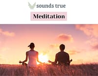 learn about meditation with sounds true