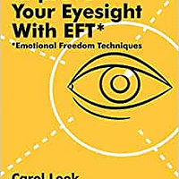 improve your eyesight with eft emotional freedom techniques