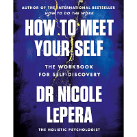 how to meet yourself dr nicole lepera