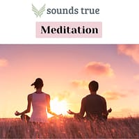 learn about meditation with sounds true