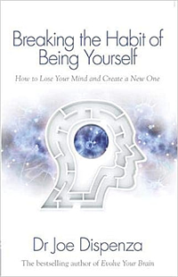 breaking the habit of being yourself book - dr joe dispenza