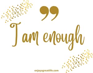 I am enough quote