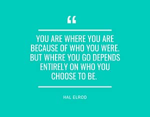Hal Elrod Quote You Are Where You Are Because Life Coaching Quote Goals