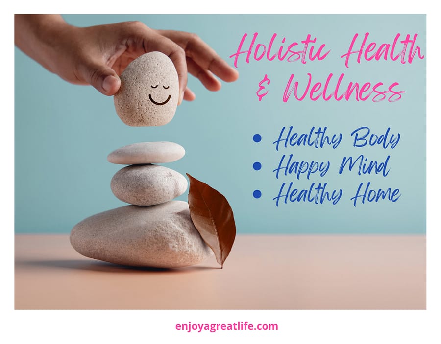 holistic health and wellness healthy body happy mind healthy home